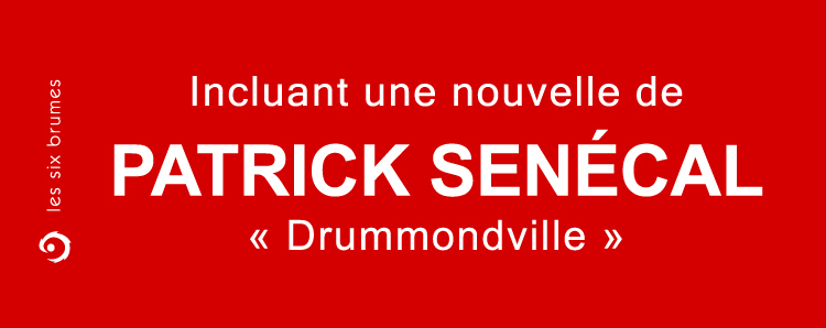 Incluant une nouvelle de Patrick Senécal, Drummondville