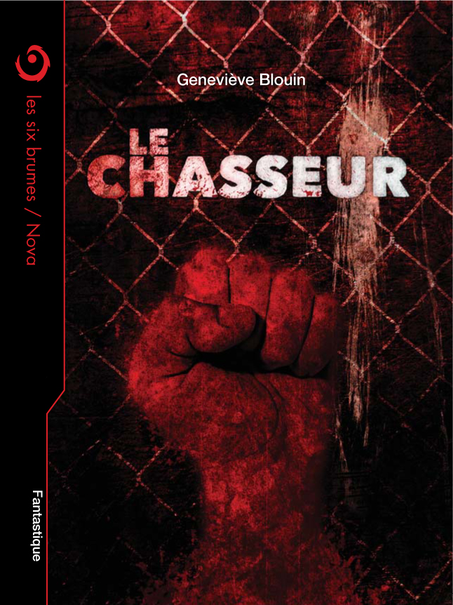 Le Chasseur, une novella d'arts martiaux mixtes et de fantastique par l'auteure Geneviève Blouin, publiée aux éditions Les Six Brumes