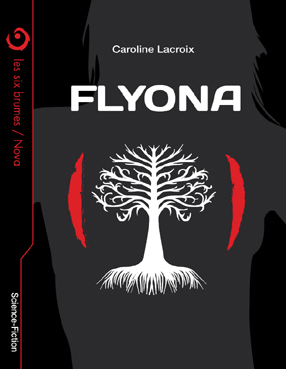 Flyona, une nouvella de science-fiction de Caroline Lacroix publiée aux éditions Les Six Brumes